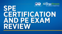 SPE Certification and PE Exam Review – SPE Energy Stream